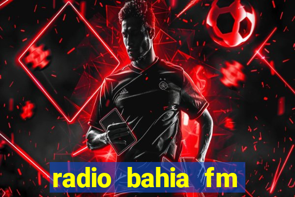 radio bahia fm 88.7 ao vivo ouvir